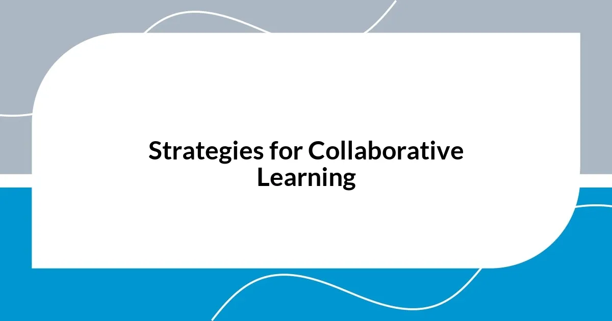 Strategies for Collaborative Learning