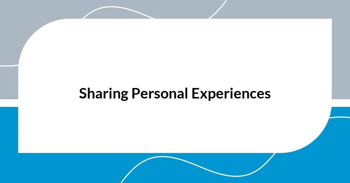 Sharing Personal Experiences