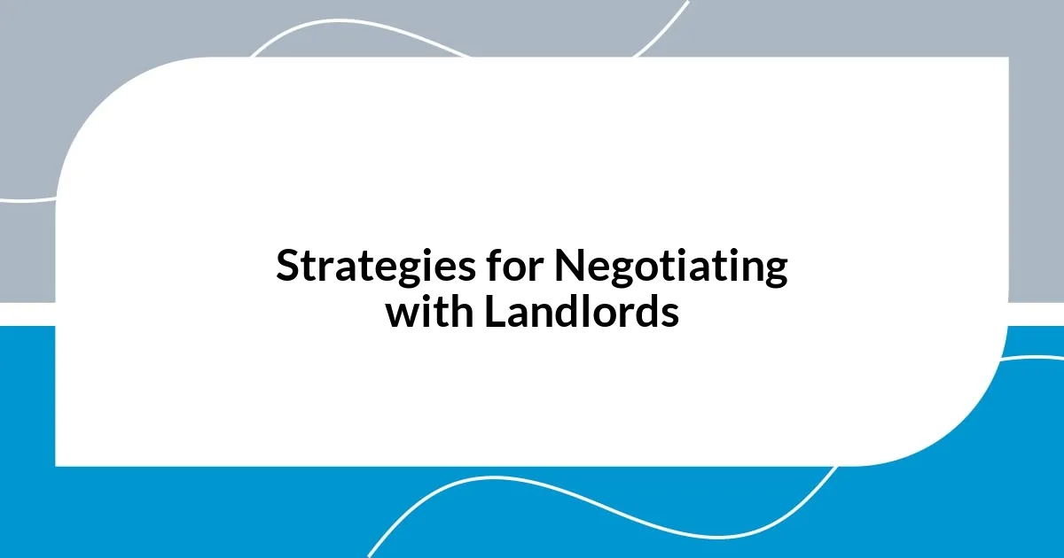 Strategies for Negotiating with Landlords