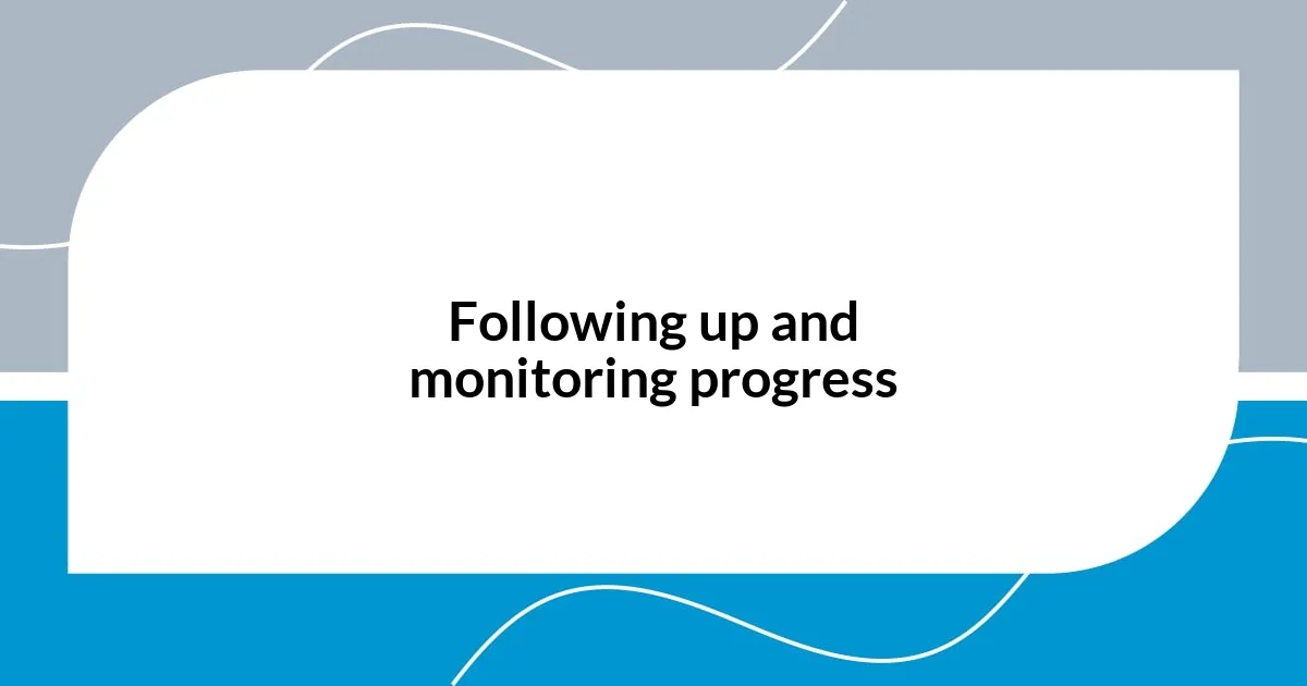 Following up and monitoring progress