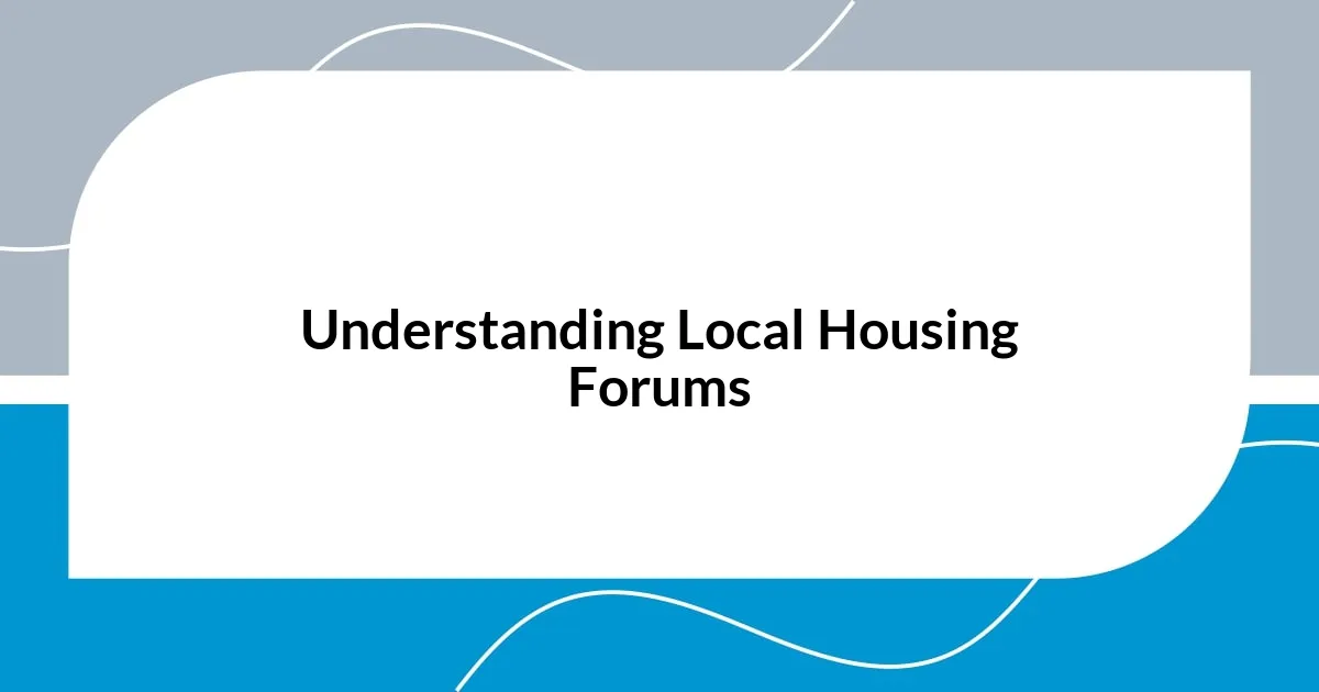 Understanding Local Housing Forums