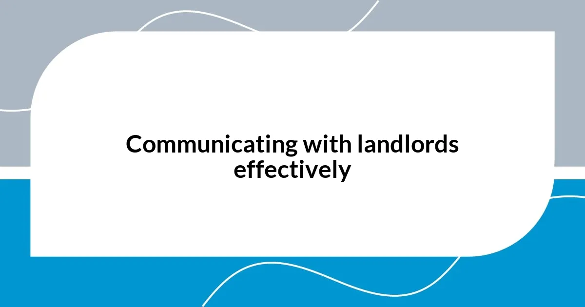 Communicating with landlords effectively