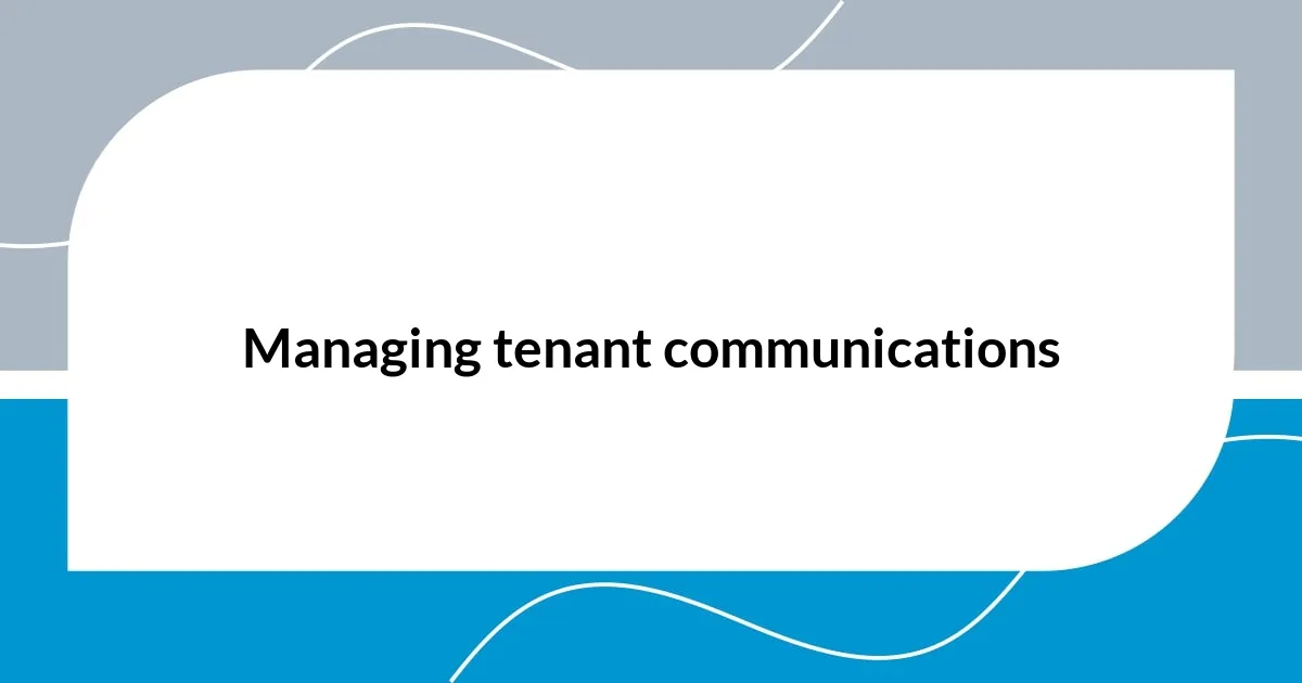 Managing tenant communications