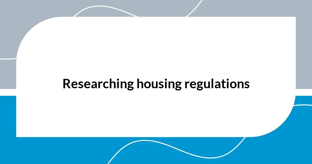 Researching housing regulations