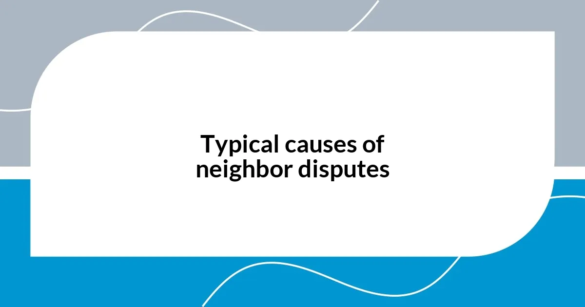 Typical causes of neighbor disputes