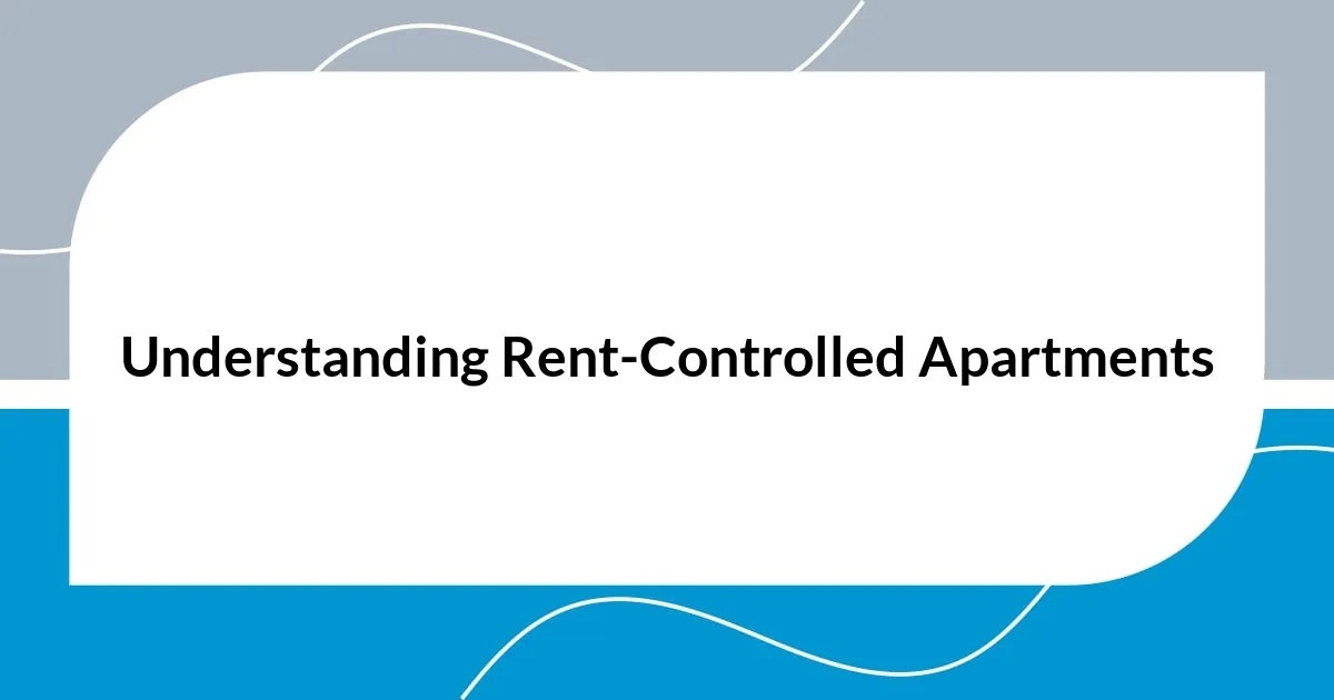 Understanding Rent-Controlled Apartments