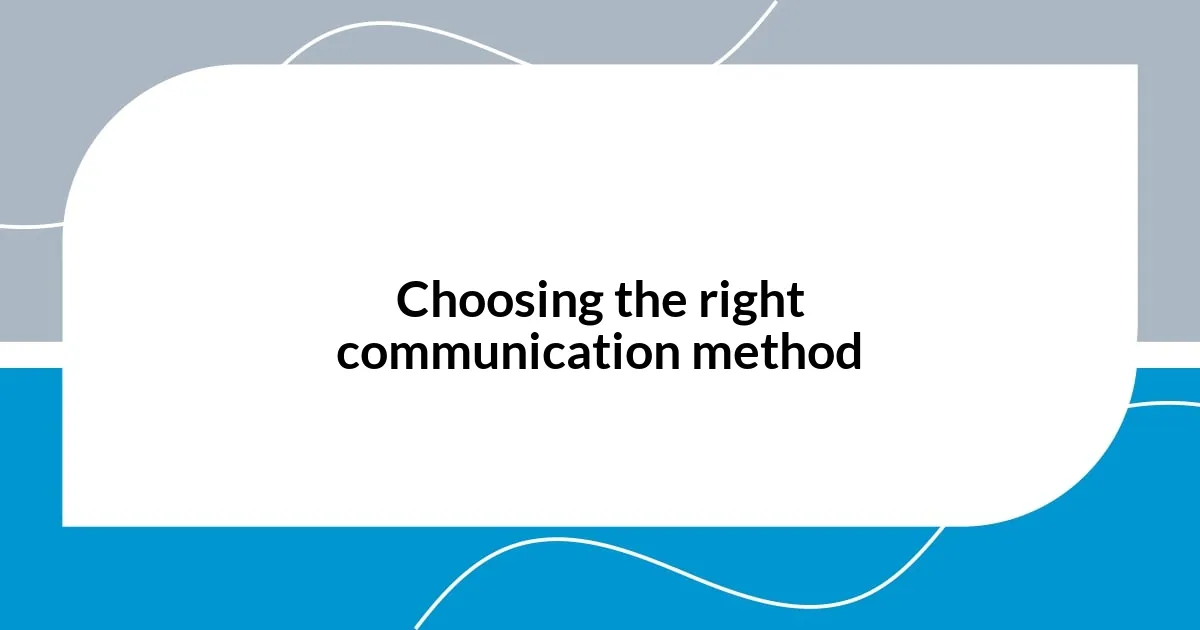Choosing the right communication method