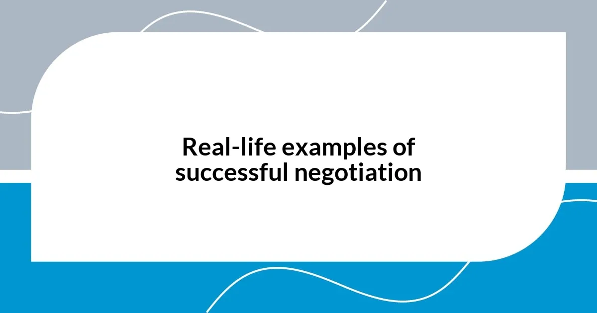 Real-life examples of successful negotiation