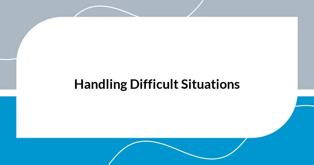 Handling Difficult Situations
