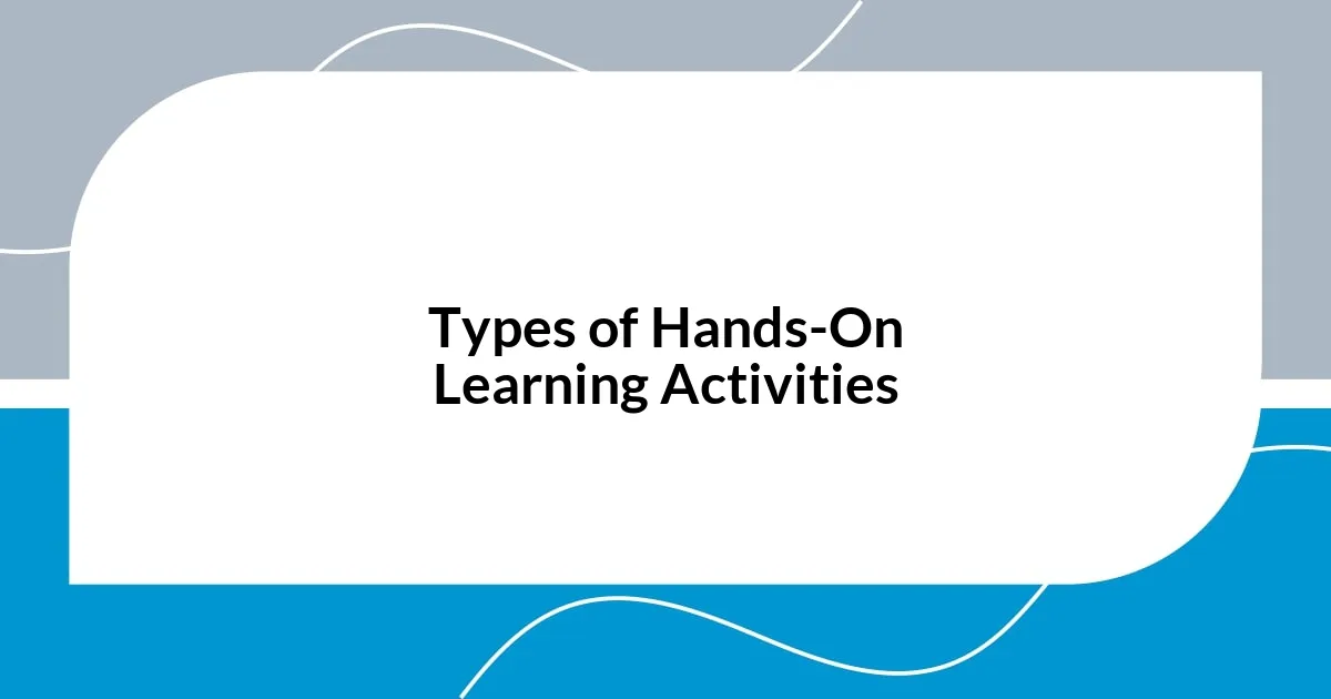 Types of Hands-On Learning Activities