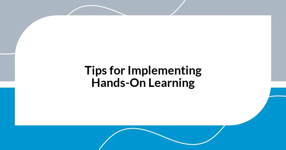 Tips for Implementing Hands-On Learning