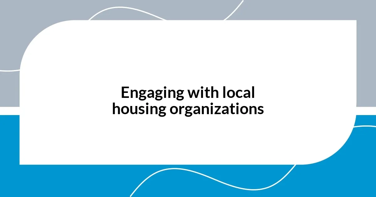 Engaging with local housing organizations