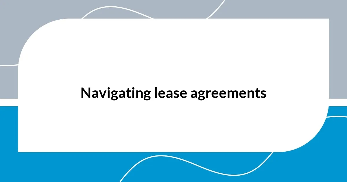 Navigating lease agreements