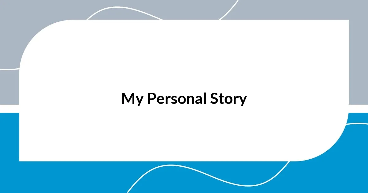 My Personal Story