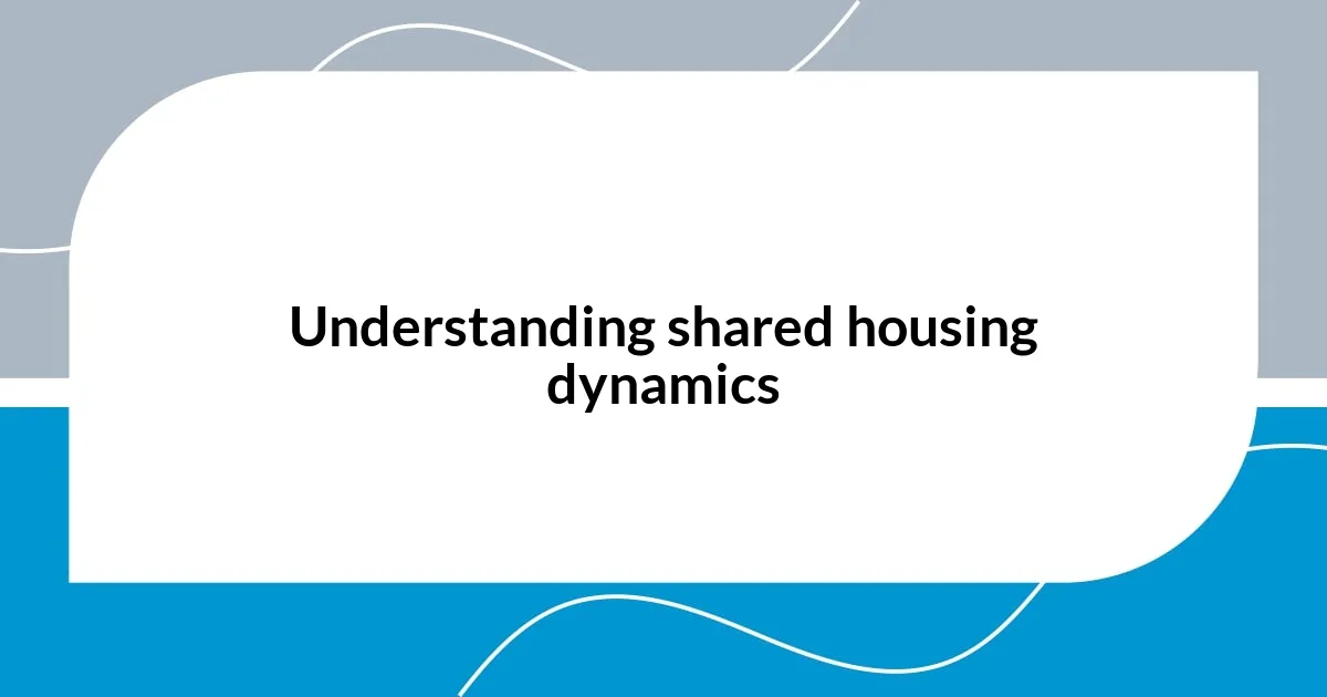 Understanding shared housing dynamics