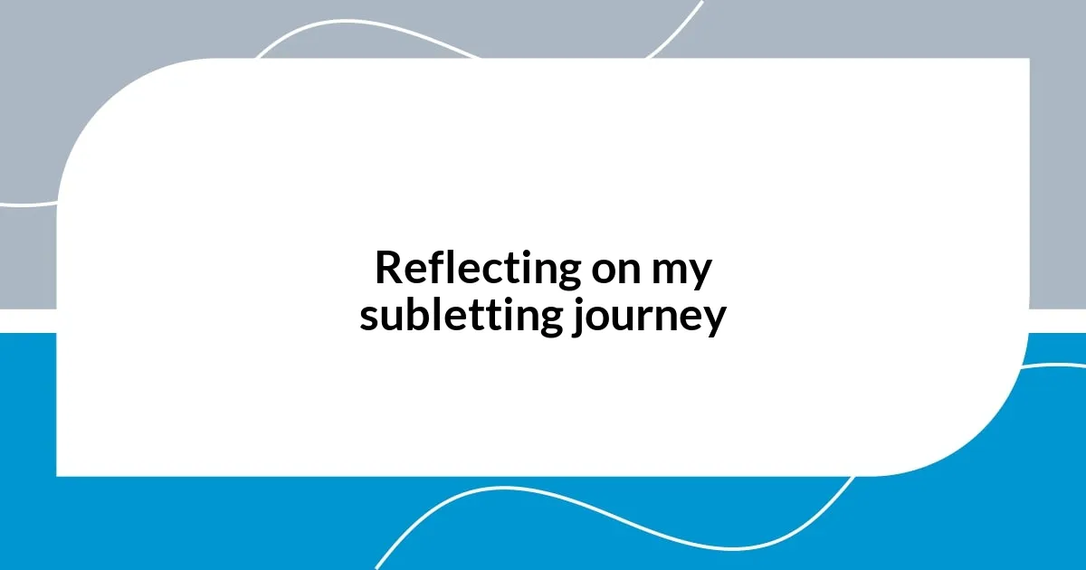 Reflecting on my subletting journey