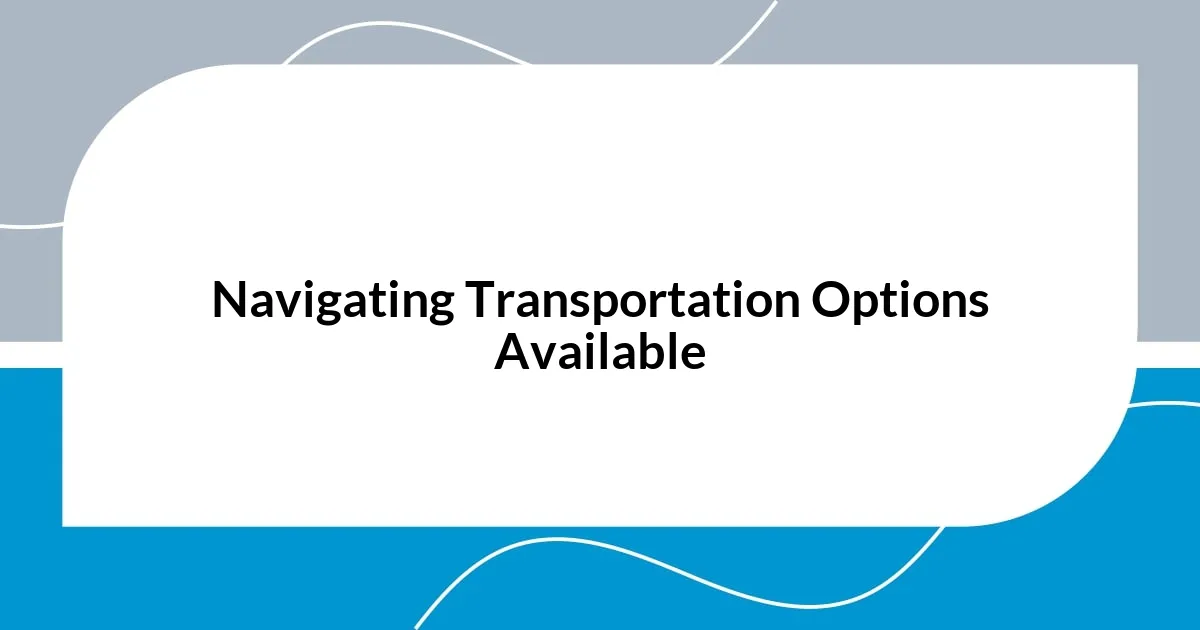 Navigating Transportation Options Available