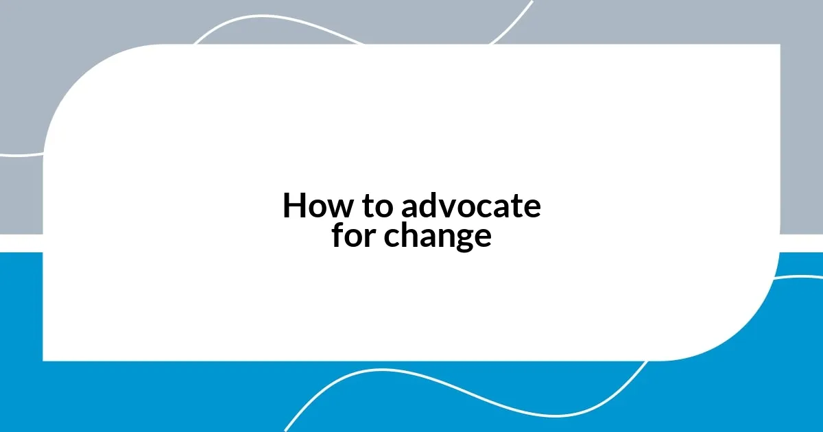 How to advocate for change