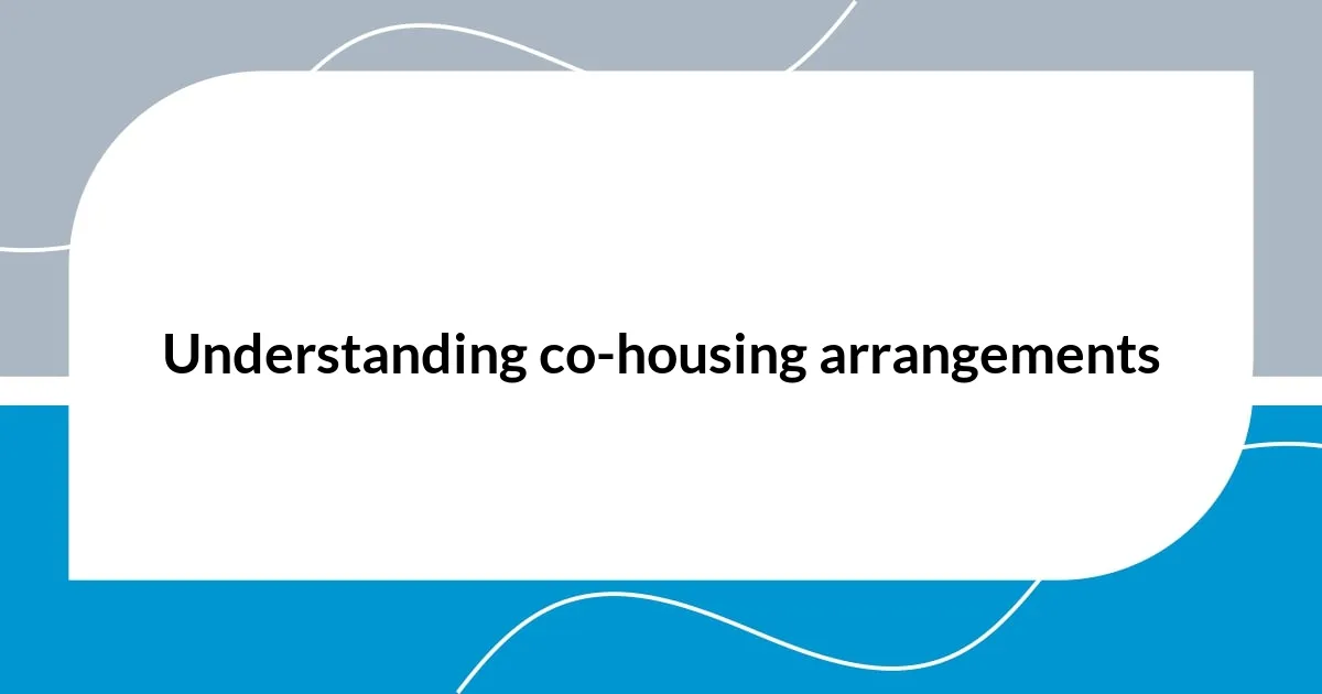 Understanding co-housing arrangements