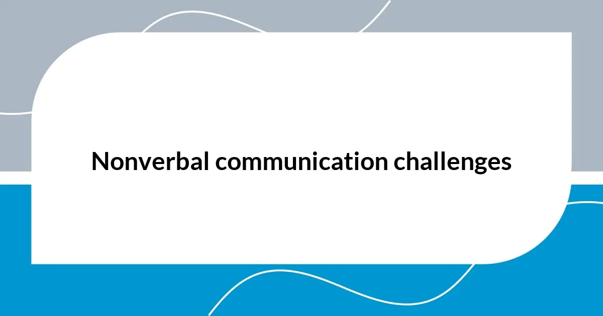 Nonverbal communication challenges