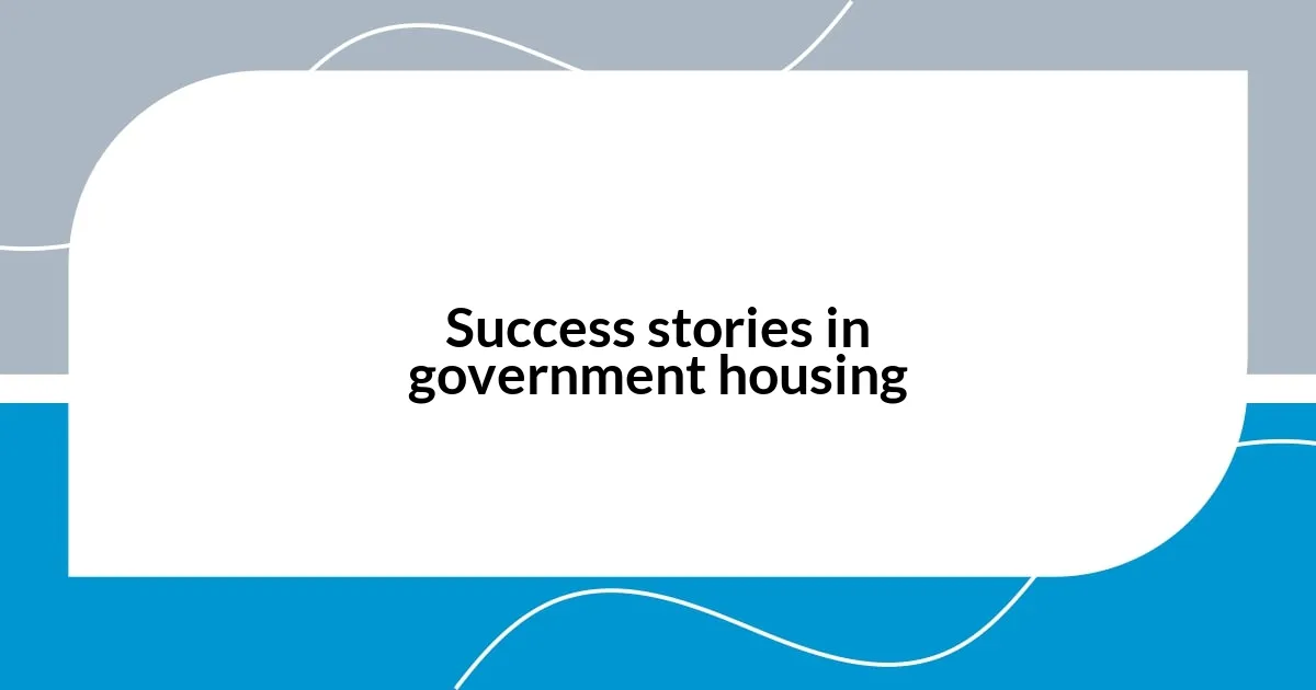 Success stories in government housing