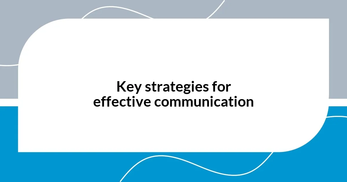 Key strategies for effective communication