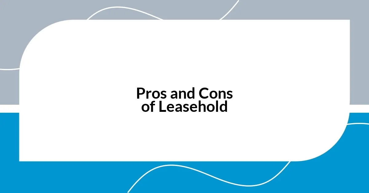 Pros and Cons of Leasehold