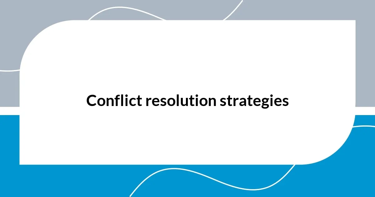 Conflict resolution strategies