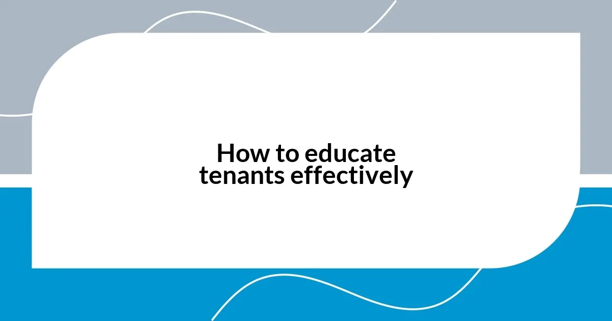 How to educate tenants effectively