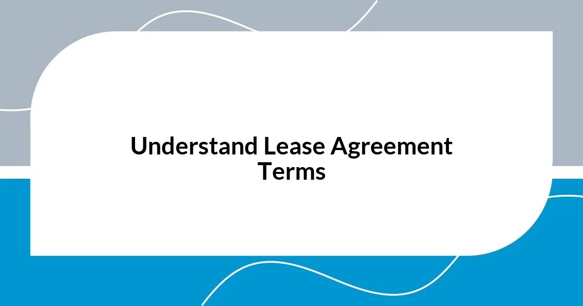 Understand Lease Agreement Terms