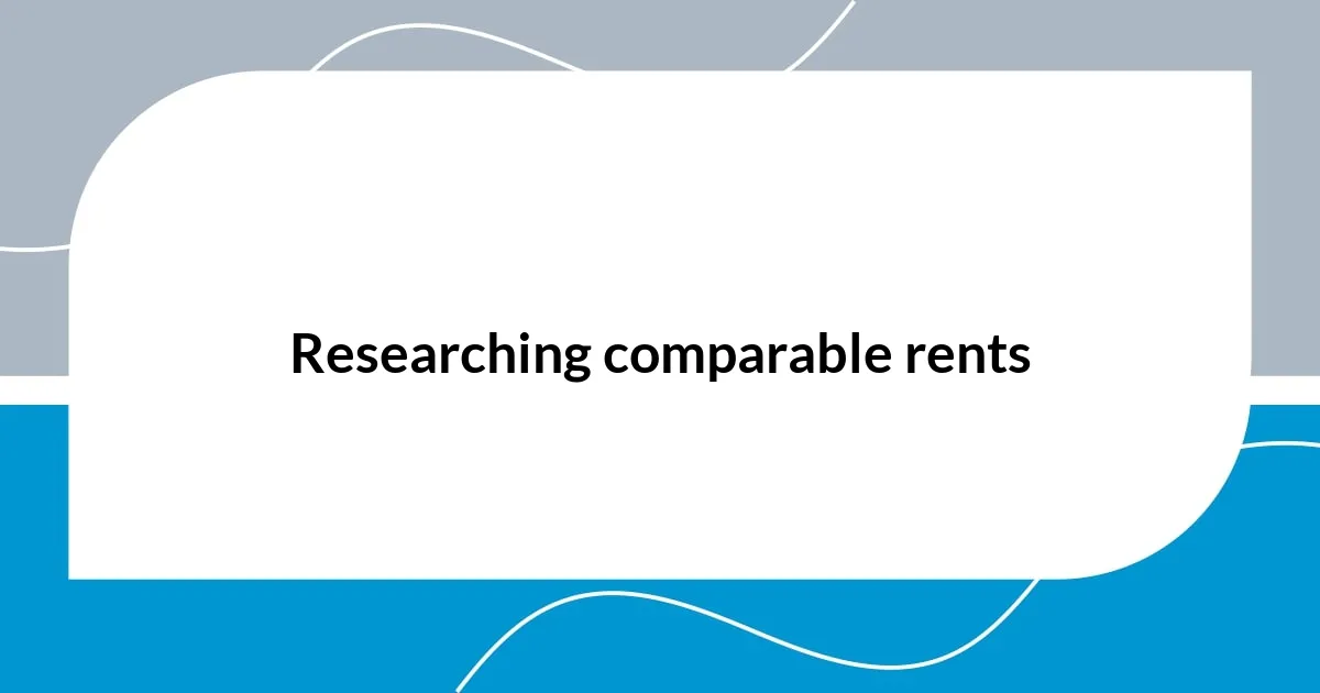 Researching comparable rents