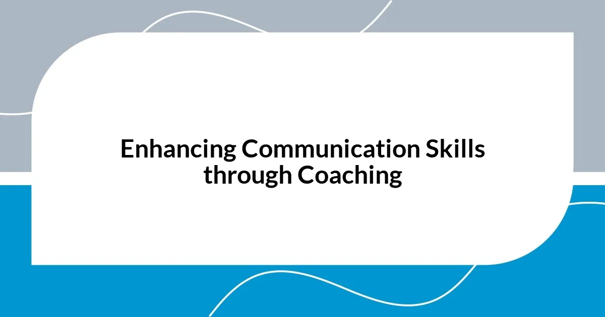 Enhancing Communication Skills through Coaching