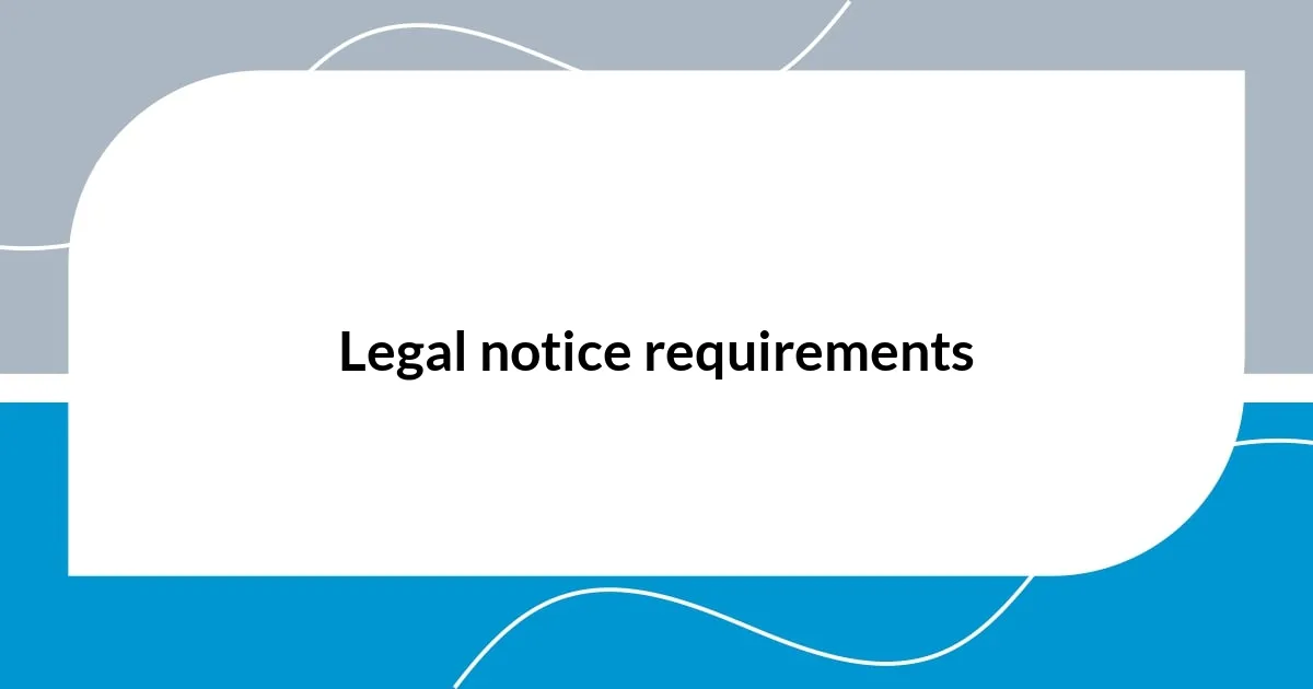 Legal notice requirements