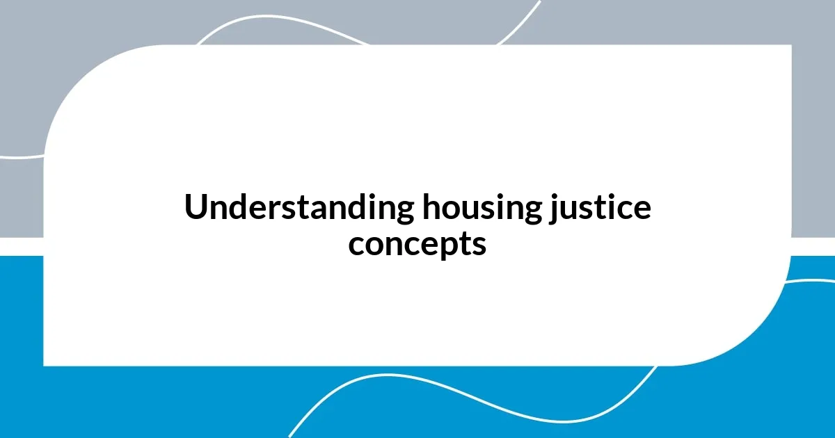 Understanding housing justice concepts