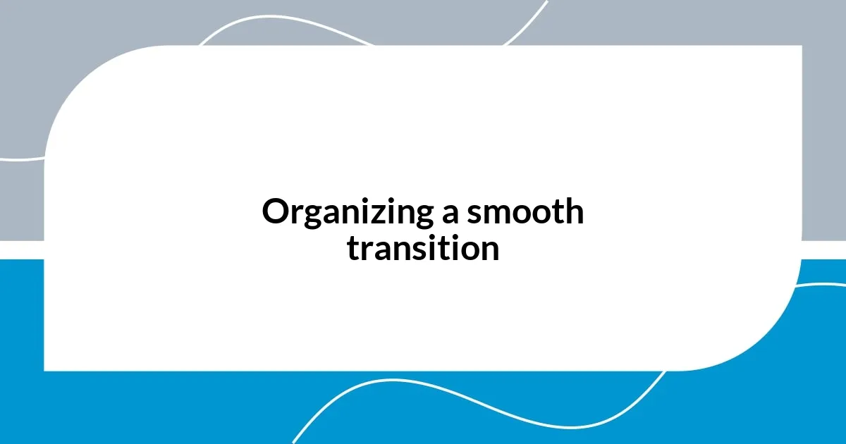 Organizing a smooth transition