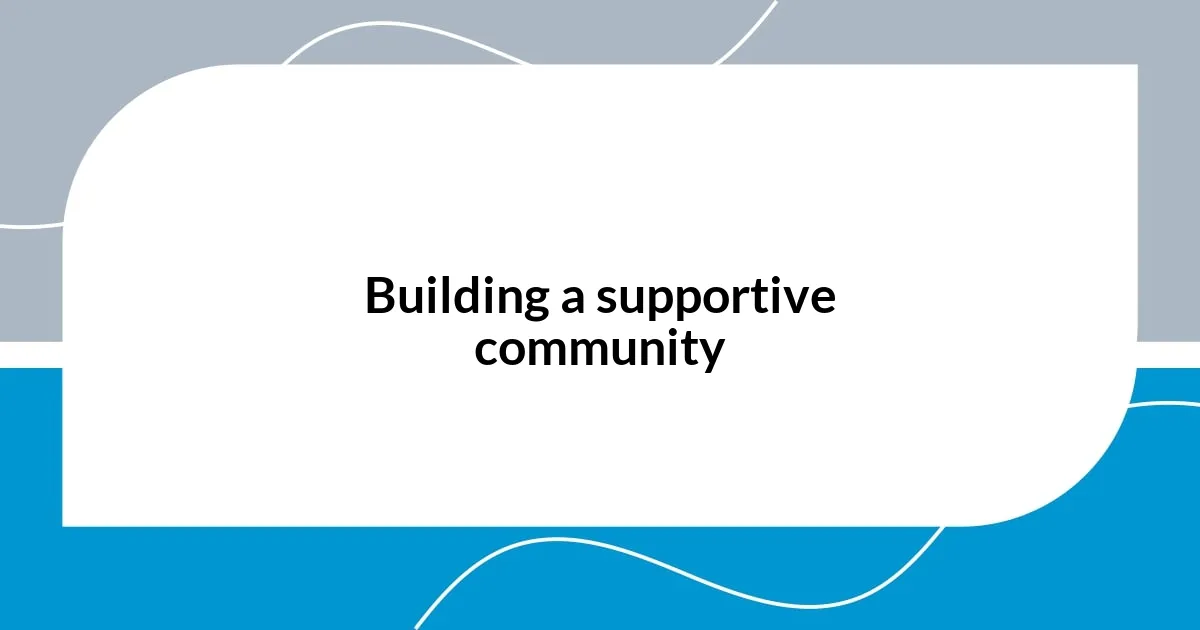 Building a supportive community