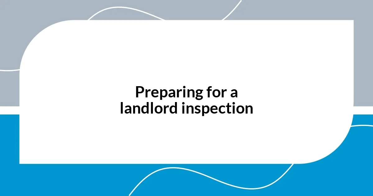 Preparing for a landlord inspection