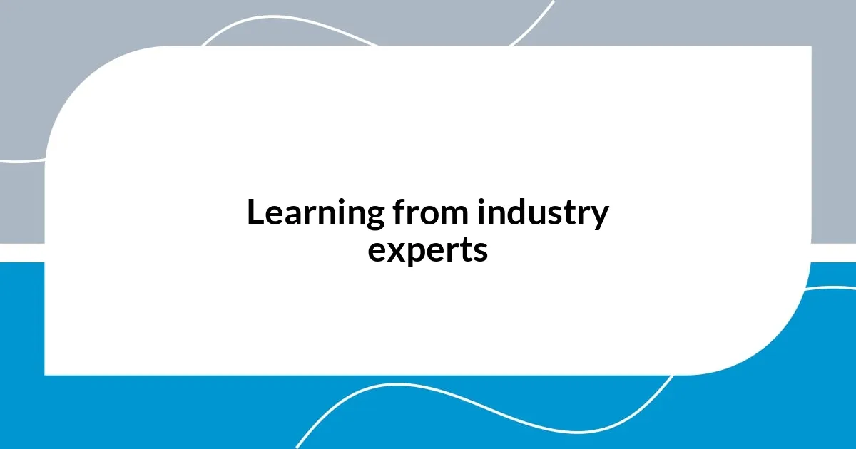Learning from industry experts