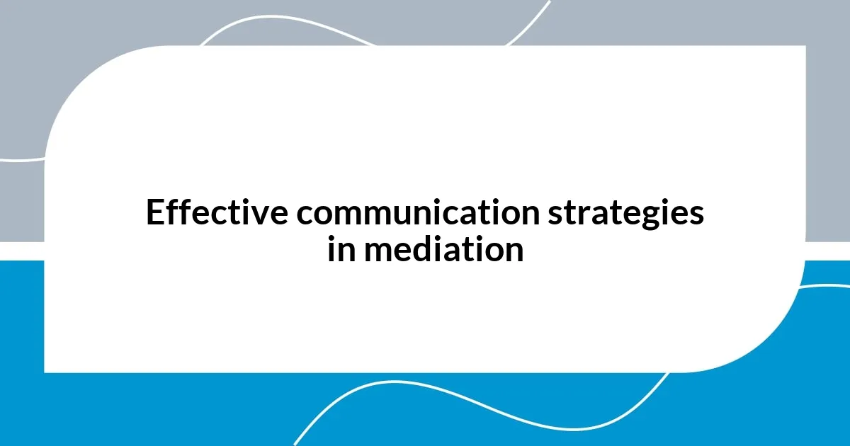 Effective communication strategies in mediation