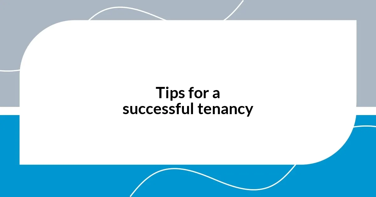 Tips for a successful tenancy