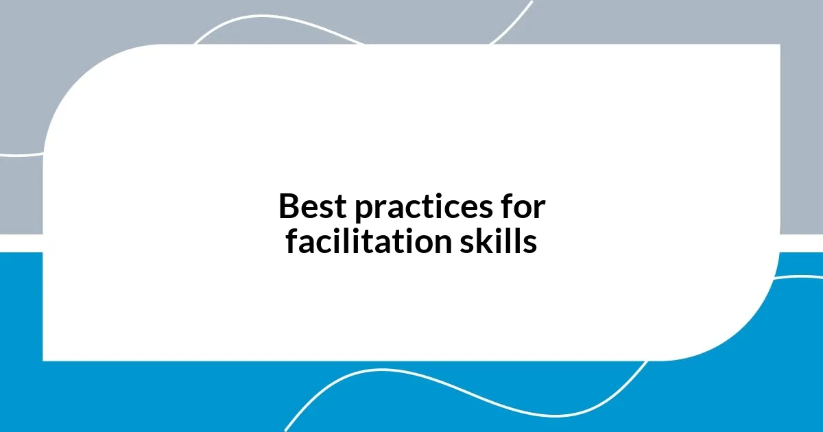 Best practices for facilitation skills