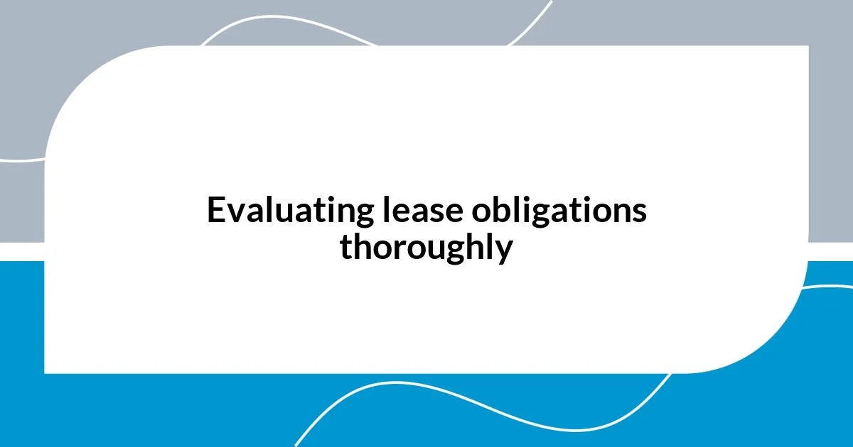 Evaluating lease obligations thoroughly