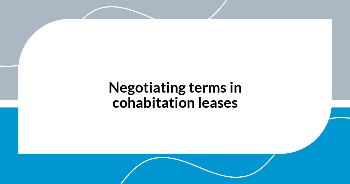 Negotiating terms in cohabitation leases