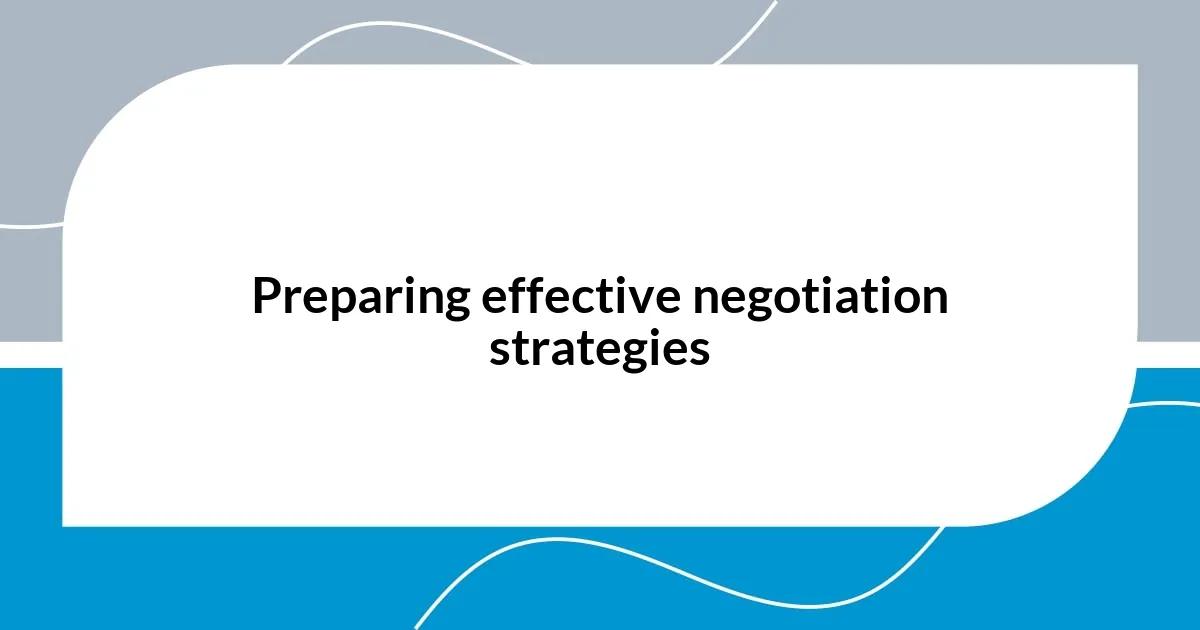 Preparing effective negotiation strategies