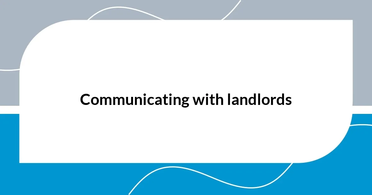 Communicating with landlords